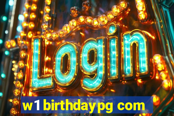 w1 birthdaypg com